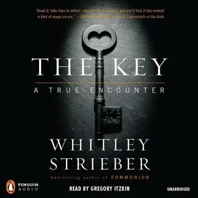 The Key: A True Encounter Audibook, by Whitley Strieber