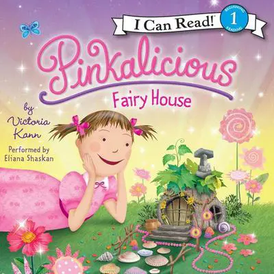 Pinkalicious: Fairy House Audibook, by Victoria Kann