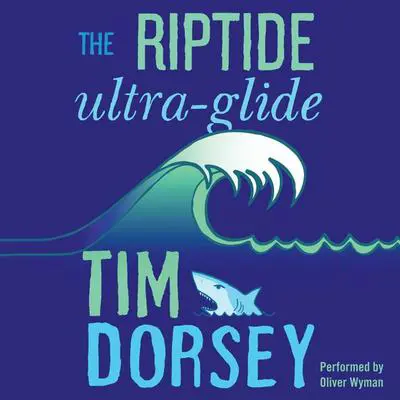 The Riptide Ultra-Glide: A Novel Audibook, by Tim Dorsey