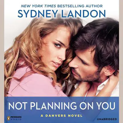 Not Planning On You: A Danvers Novel Audibook, by Sydney Landon