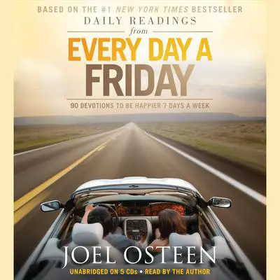 Daily Readings from Every Day a Friday: 90 Devotions to Be Happier 7 Days a Week Audibook, by Joel Osteen