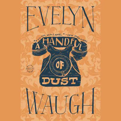 A Handful of Dust Audibook, by Evelyn Waugh