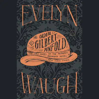 The Ordeal of Gilbert Pinfold Audibook, by Evelyn Waugh