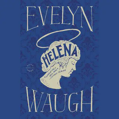 Helena Audibook, by Evelyn Waugh