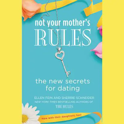 Not Your Mother's Rules: The New Secrets for Dating Audibook, by Ellen Fein