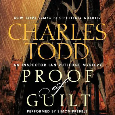 Proof of Guilt: An Inspector Ian Rutledge Mystery Audibook, by Charles Todd