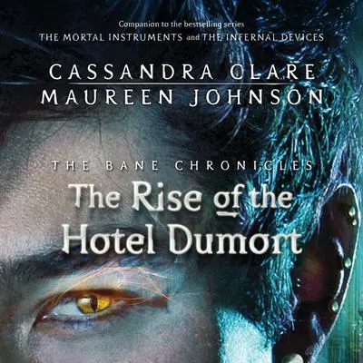 The Rise of the Hotel Dumort Audibook, by Cassandra Clare