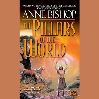 The Pillars of the World Audibook, by Anne Bishop