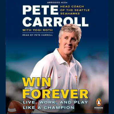 Win Forever: Live, Work, and Play Like a Champion Audibook, by Pete Carroll