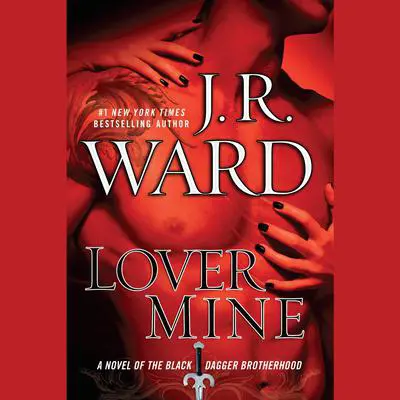 Lover Mine: A Novel of the Black Dagger Brotherhood Audibook, by J. R. Ward