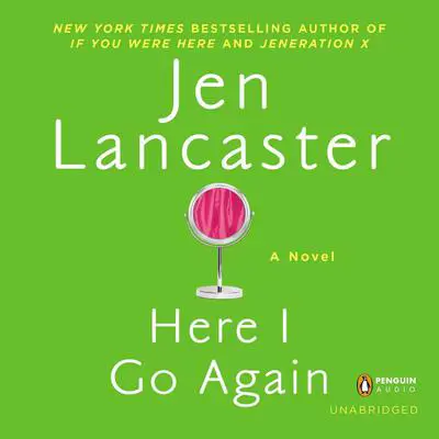 Here I Go Again: A Novel Audibook, by Jen Lancaster
