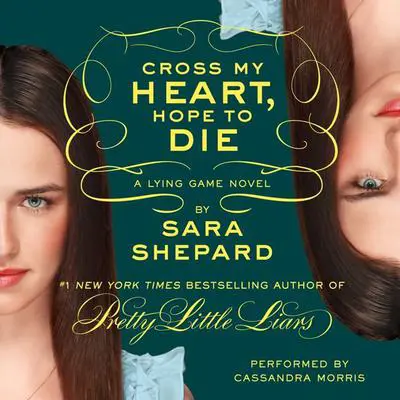 The Lying Game #5: Cross My Heart, Hope to Die Audibook, by Sara Shepard