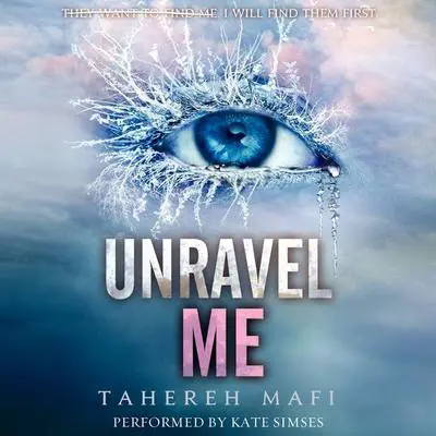 Unravel Me Audibook, by Tahereh Mafi