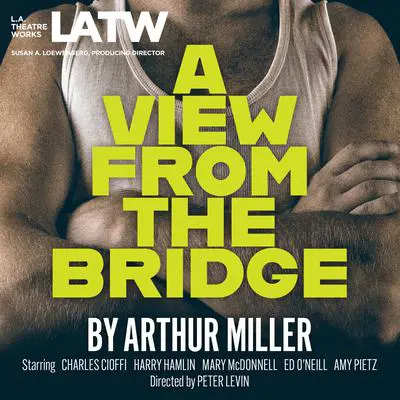 A View from the Bridge Audibook, by Arthur Miller
