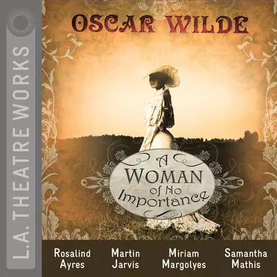 A Woman of No Importance Audibook, by Oscar Wilde