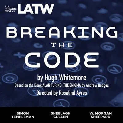 Breaking the Code: Based on the book ALAN TURING: THE ENIGMA by Andrew Hodges Audibook, by Hugh Whitemore