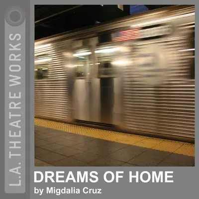 Dreams of Home Audibook, by Migdalia Cruz