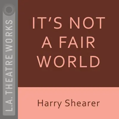 It’s Not a Fair World Audibook, by Harry Shearer