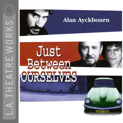 Just between Ourselves Audibook, by Alan Ayckbourn