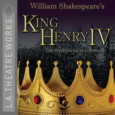 King Henry IV: The Shadow of Succession Audibook, by William Shakespeare
