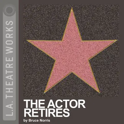 The Actor Retires Audibook, by Bruce Norris