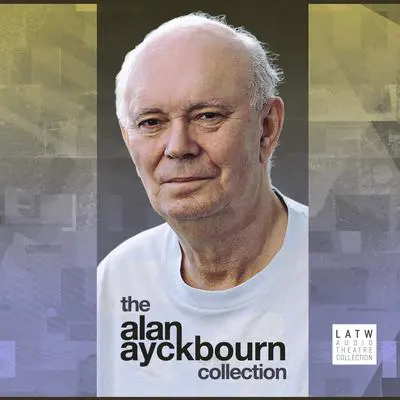 The Alan Ayckbourn Collection Audibook, by Alan Ayckbourn