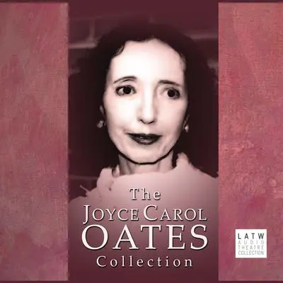 The Joyce Carol Oates Collection Audibook, by Joyce Carol Oates