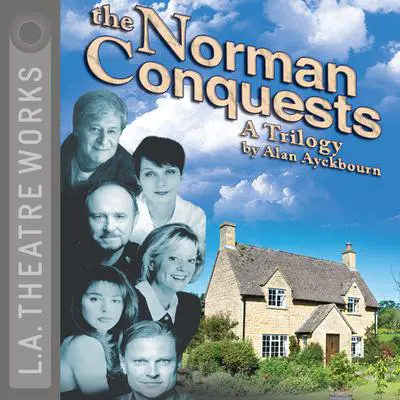 The Norman Conquests: A Trilogy Audibook, by Alan Ayckbourn