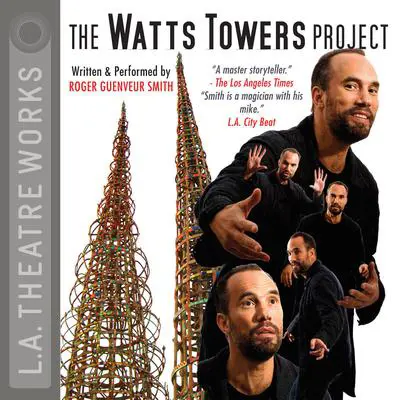 The Watts Towers Project Audibook, by Roger Guenveur Smith
