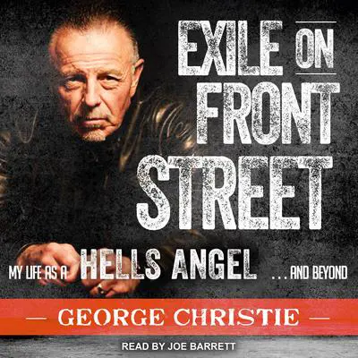 Exile on Front Street: My Life as a Hells Angel . . . and Beyond Audibook, by George Christie