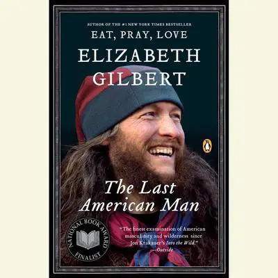 The Last American Man Audibook, by Elizabeth Gilbert