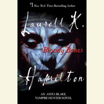 Bloody Bones: An Anita Blake, Vampire Hunter Novel Audibook, by Laurell K. Hamilton