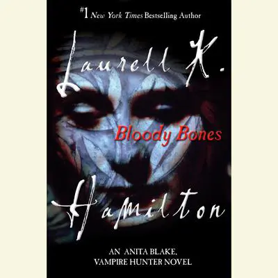 Bloody Bones: An Anita Blake, Vampire Hunter Novel Audibook, by Laurell K. Hamilton