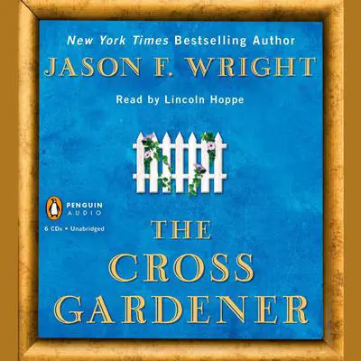 The Cross Gardener Audibook, by Jason F. Wright