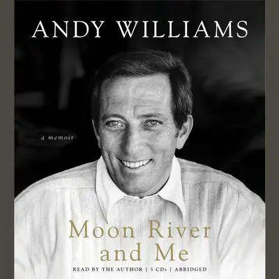 Moon River and Me: A Memoir Audibook, by Andy Williams