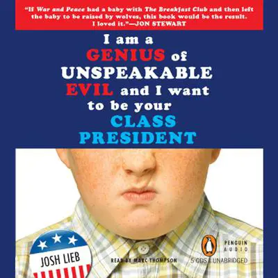 I Am a Genius of Unspeakable Evil and I Want to Be Your Class President Audibook, by Josh Lieb