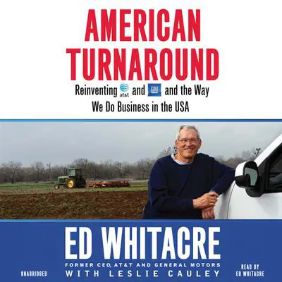 American Turnaround: Reinventing AT&T and GM and the Way We Do Business in the USA Audibook, by Edward Whitacre