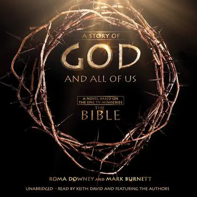 A Story of God and All of Us: A Novel Based on the Epic TV Miniseries 'The Bible' Audibook, by Mark Burnett