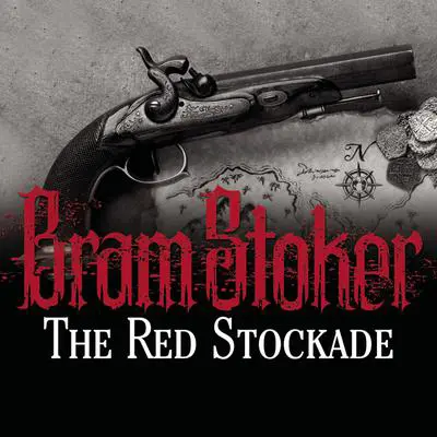 The Red Stockade Audibook, by Bram Stoker