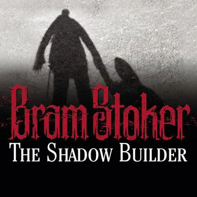 The Shadow Builder Audibook, by Bram Stoker