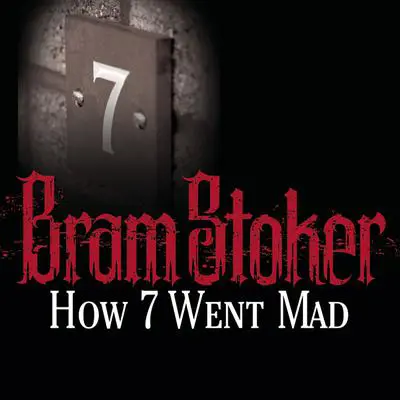 How 7 Went Mad Audibook, by Bram Stoker