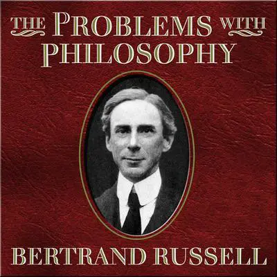 The Problems With Philosophy Audibook, by Bertrand Russell