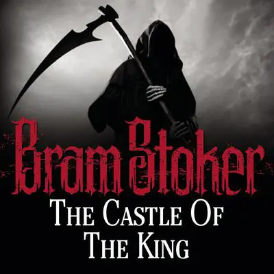 The Castle of the King Audibook, by Bram Stoker