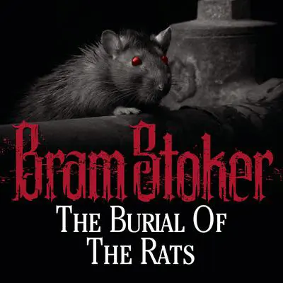 The Burial of the Rats Audibook, by Bram Stoker