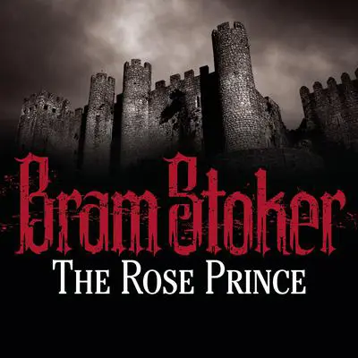 The Rose Prince Audibook, by Bram Stoker