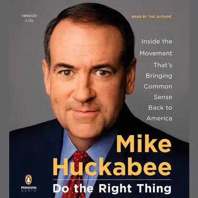 Do the Right Thing: Inside the Movement That's Bringing Common Sense Back to America Audibook, by Mike Huckabee