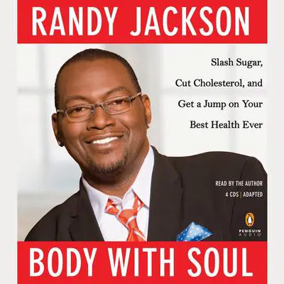 Body with Soul: Slash Sugar, Cut Cholesterol, and Get a Jump on Your Best Health Ever Audibook, by Randy Jackson