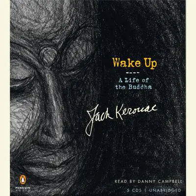 Wake Up: A Life of the Buddha Audibook, by Jack Kerouac