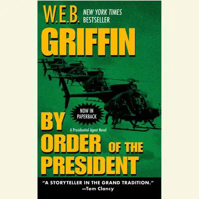 By Order of the President Audibook, by W. E. B. Griffin