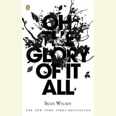 Oh the Glory of It All Audibook, by Sean Wilsey